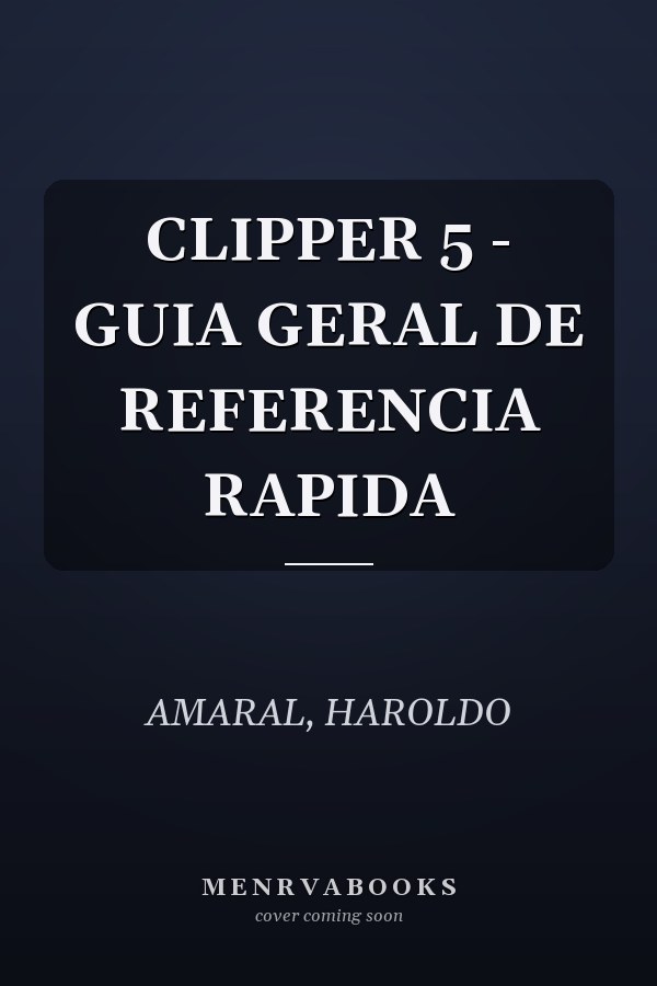 CLIPPER 5 - GUIA GERAL DE REFERENCIA RAPIDA