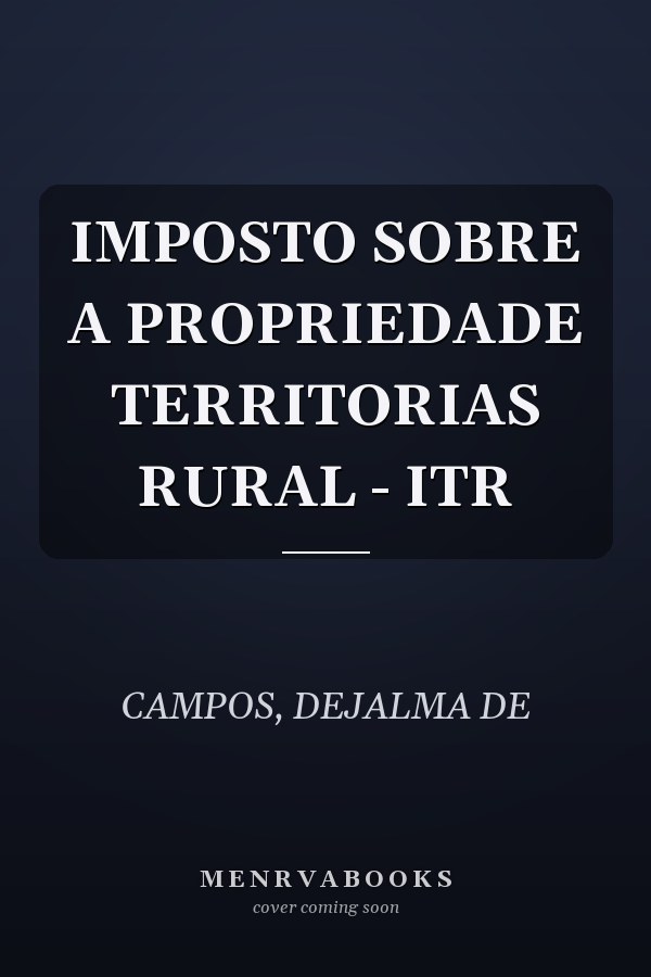 IMPOSTO SOBRE A PROPRIEDADE TERRITORIAS RURAL - ITR