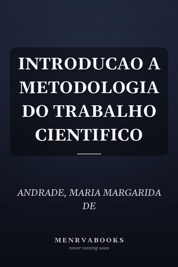 INTRODUCAO A METODOLOGIA DO TRABALHO CIENTIFICO