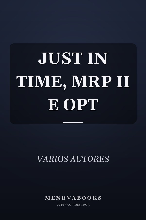 JUST IN TIME, MRP II E OPT