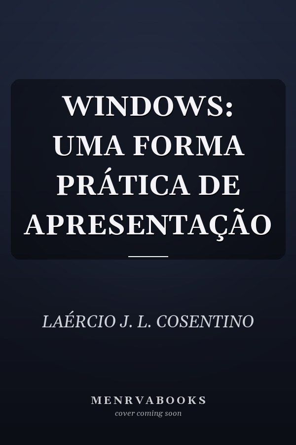 WINDOWS: UMA FORMA PRÁTICA DE APRESENTAÇÃO