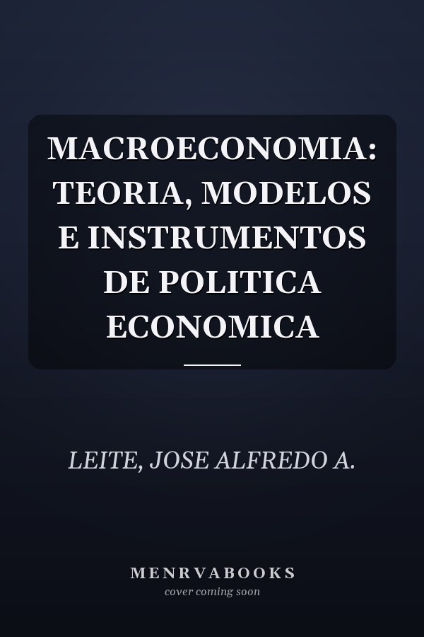 MACROECONOMIA: TEORIA, MODELOS E INSTRUMENTOS DE POLITICA ECONOMICA