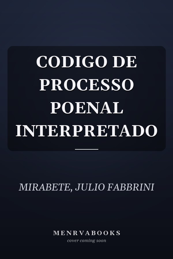 CODIGO DE PROCESSO POENAL INTERPRETADO