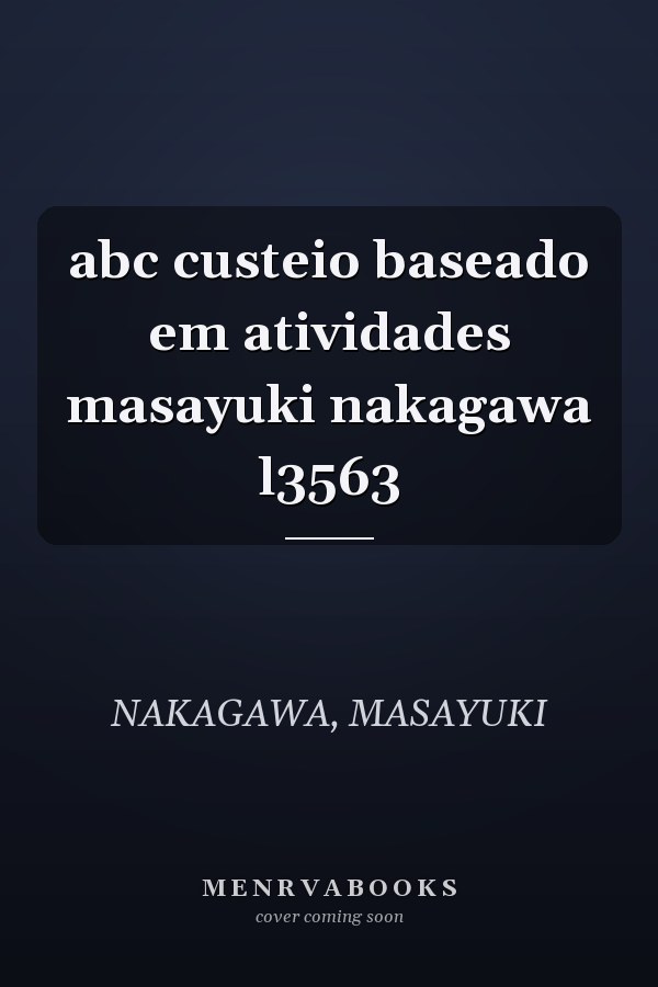 abc custeio baseado em atividades masayuki nakagawa l3563