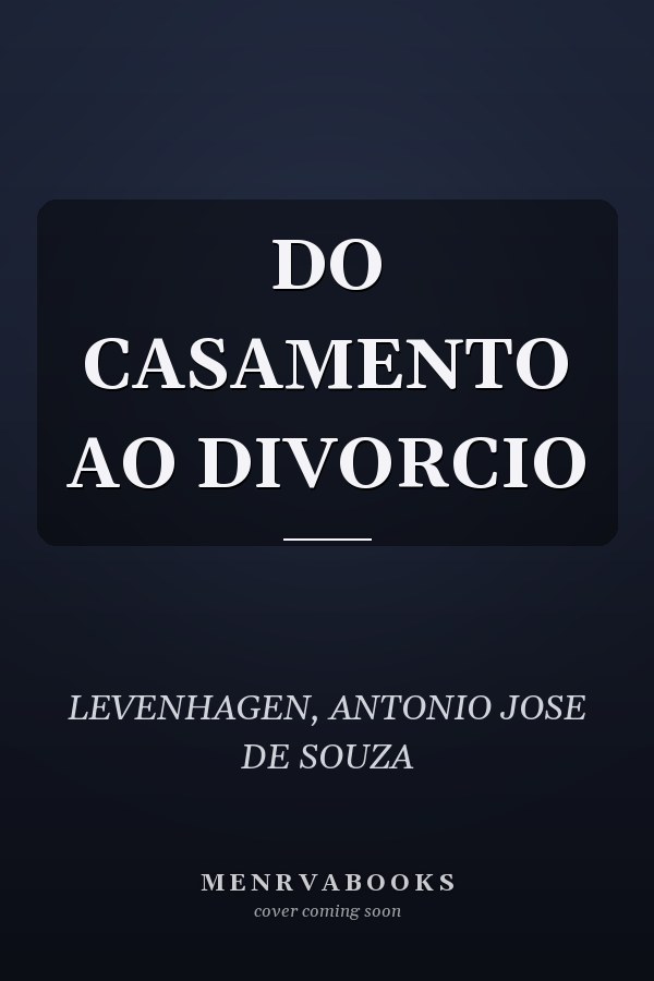 DO CASAMENTO AO DIVORCIO