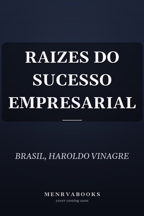 RAIZES DO SUCESSO EMPRESARIAL