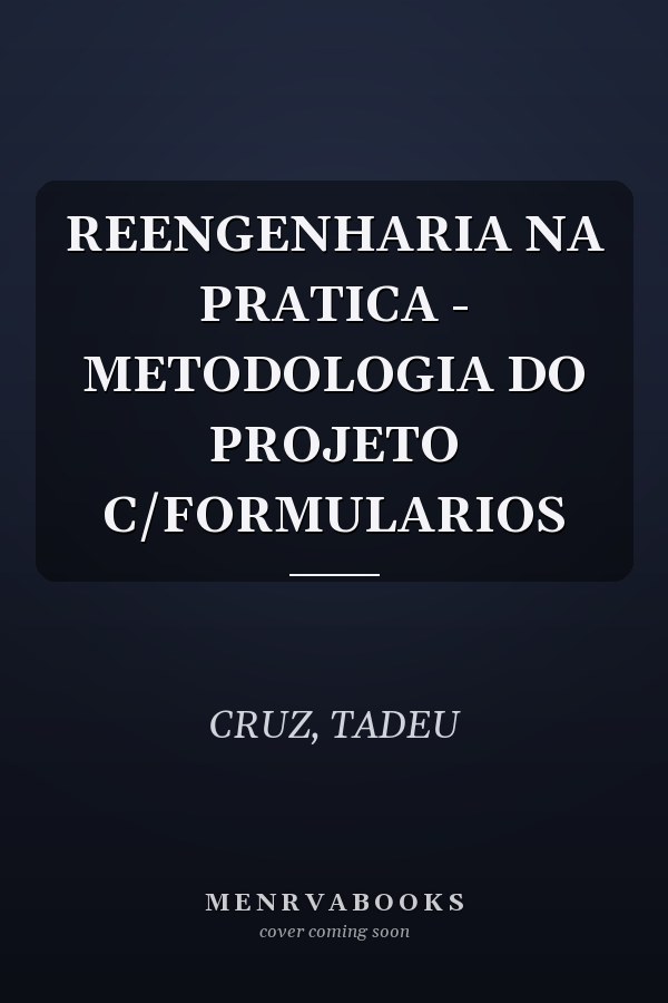 REENGENHARIA NA PRATICA - METODOLOGIA DO PROJETO C/FORMULARIOS