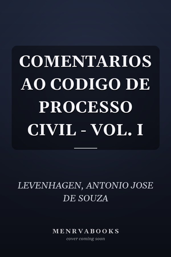 COMENTARIOS AO CODIGO DE PROCESSO CIVIL - VOL. I