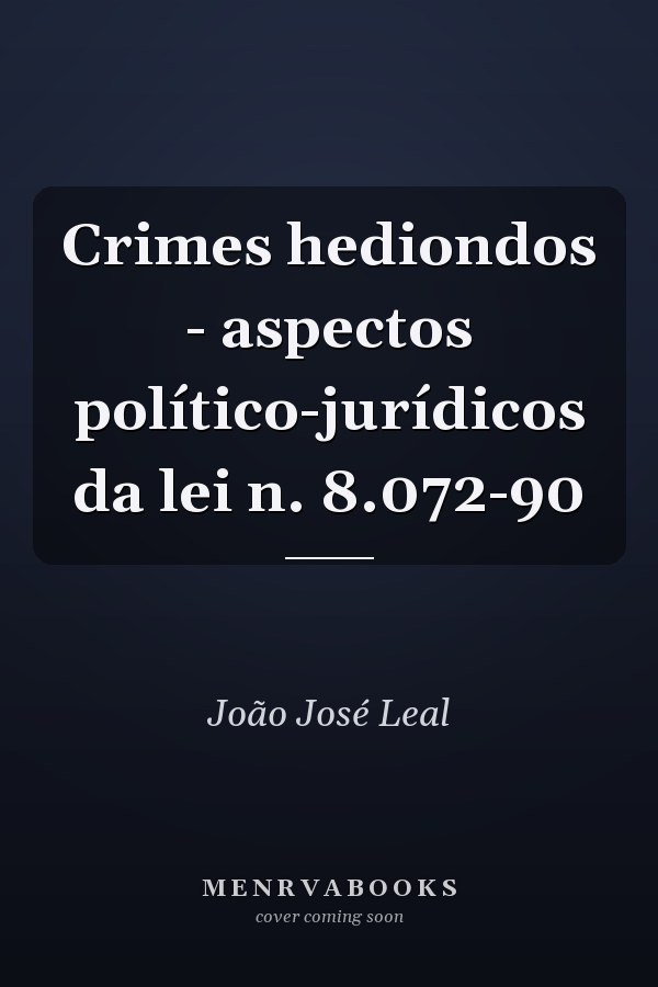 Crimes hediondos - aspectos político-jurídicos da lei n. 8.072-90