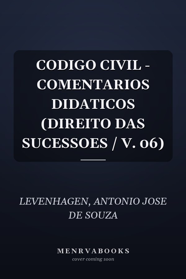 CODIGO CIVIL - COMENTARIOS DIDATICOS  (DIREITO DAS SUCESSOES / V. 06)