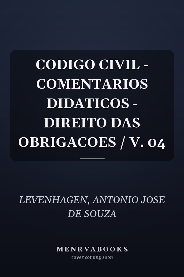 CODIGO CIVIL - COMENTARIOS DIDATICOS - DIREITO DAS OBRIGACOES / V. 04
