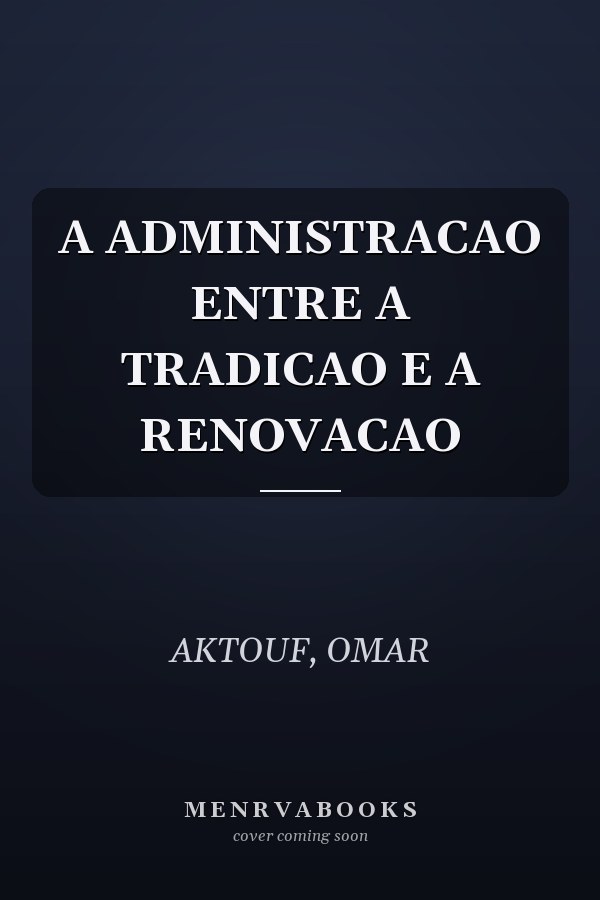 A ADMINISTRACAO ENTRE A TRADICAO E A RENOVACAO