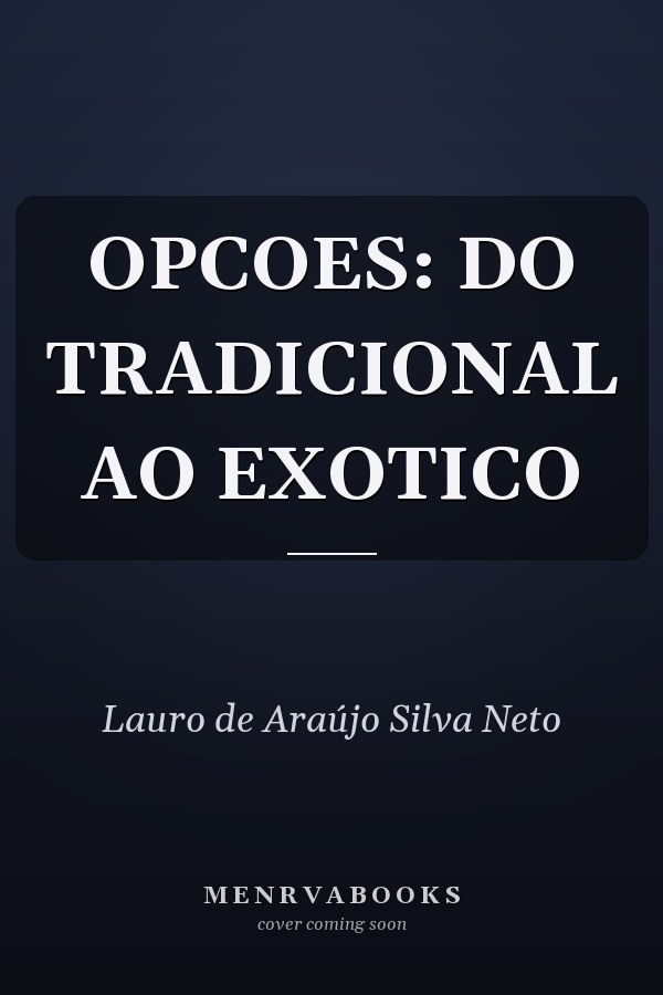 OPCOES: DO TRADICIONAL AO EXOTICO