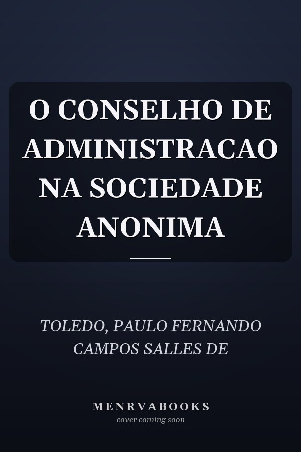 O CONSELHO DE ADMINISTRACAO NA SOCIEDADE ANONIMA
