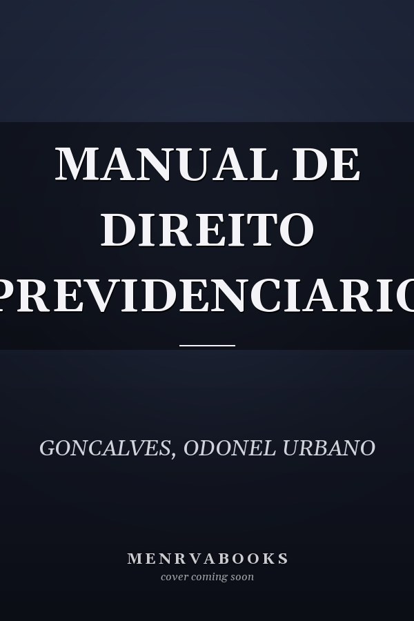 MANUAL DE DIREITO PREVIDENCIARIO