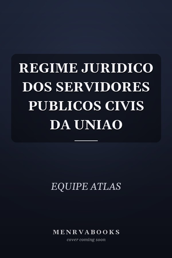 REGIME JURIDICO DOS SERVIDORES PUBLICOS CIVIS DA UNIAO