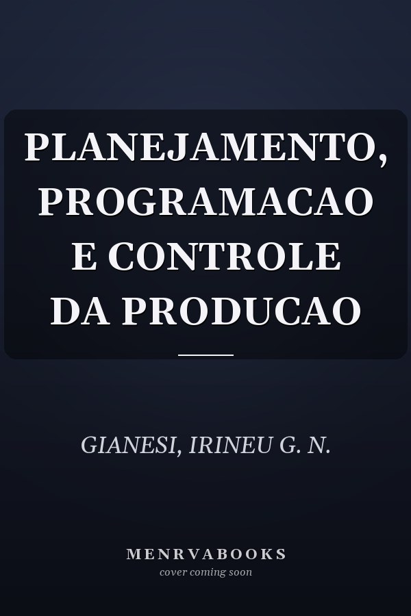 PLANEJAMENTO, PROGRAMACAO E CONTROLE DA PRODUCAO