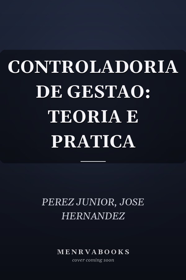 CONTROLADORIA DE GESTAO: TEORIA E PRATICA