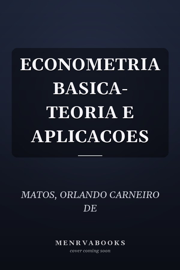 ECONOMETRIA BASICA- TEORIA E APLICACOES