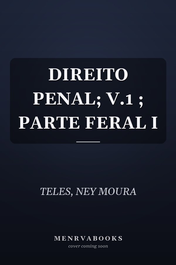 DIREITO PENAL; V.1 ; PARTE FERAL I