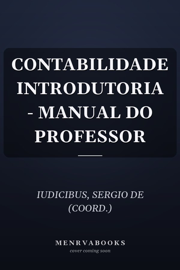 CONTABILIDADE INTRODUTORIA - MANUAL DO PROFESSOR