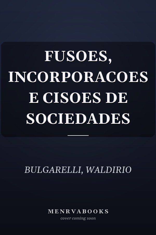 FUSOES, INCORPORACOES E CISOES DE SOCIEDADES