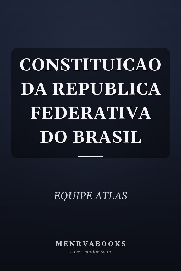 CONSTITUICAO DA REPUBLICA FEDERATIVA DO BRASIL