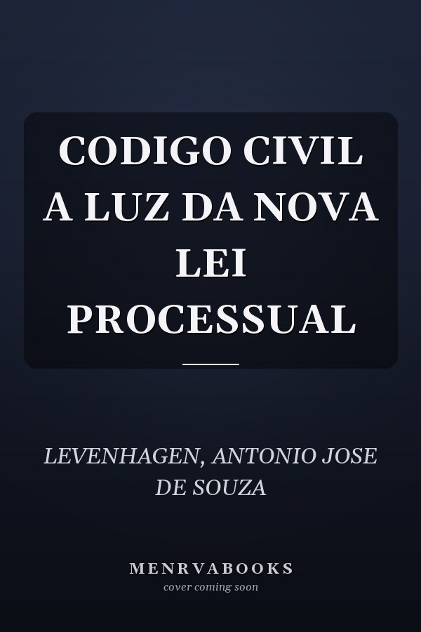 CODIGO CIVIL A LUZ DA NOVA LEI PROCESSUAL