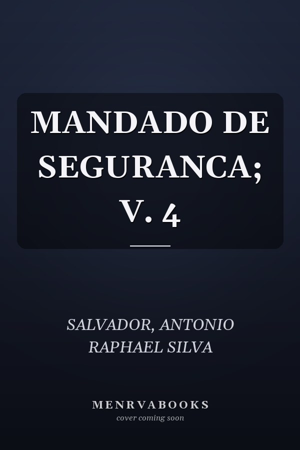 MANDADO DE SEGURANCA; V. 4