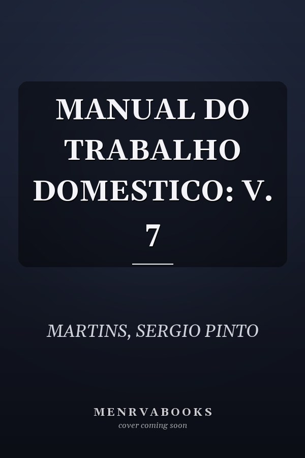 MANUAL DO TRABALHO DOMESTICO: V. 7