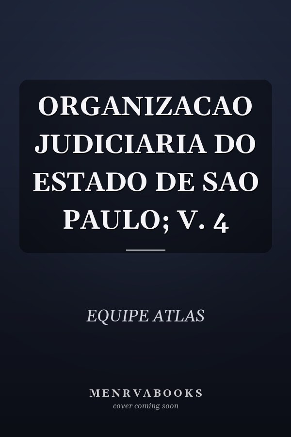 ORGANIZACAO JUDICIARIA DO ESTADO DE SAO PAULO; V. 4