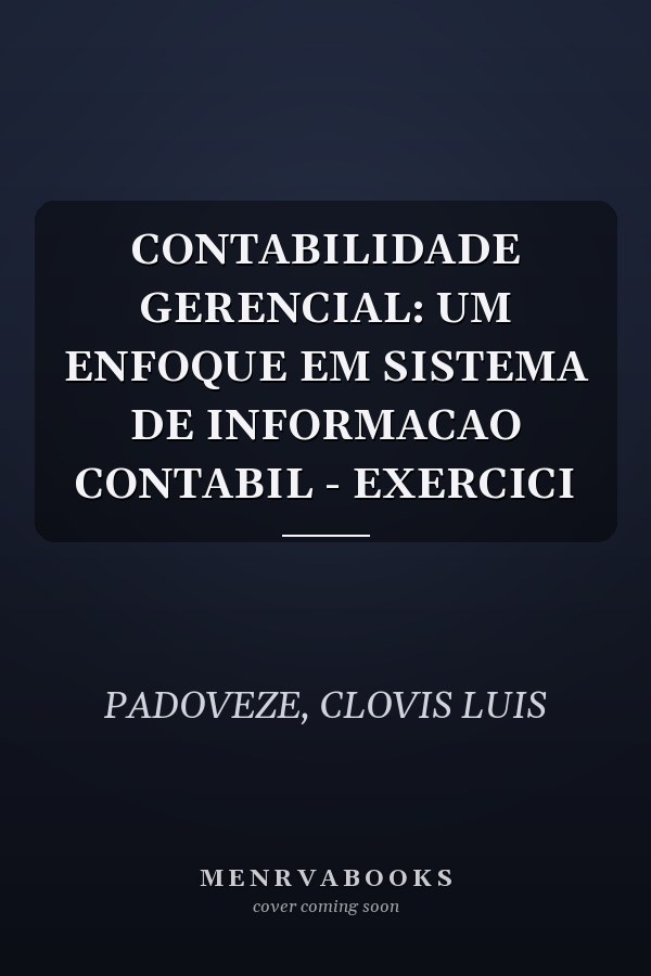 CONTABILIDADE GERENCIAL: UM ENFOQUE EM SISTEMA DE INFORMACAO CONTABIL - EXERCICI