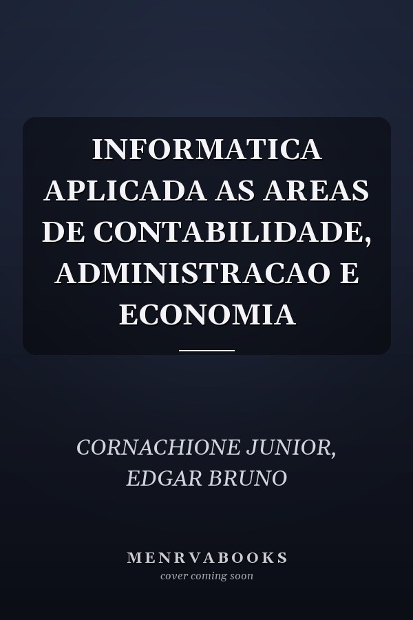 INFORMATICA APLICADA AS AREAS DE CONTABILIDADE, ADMINISTRACAO E ECONOMIA