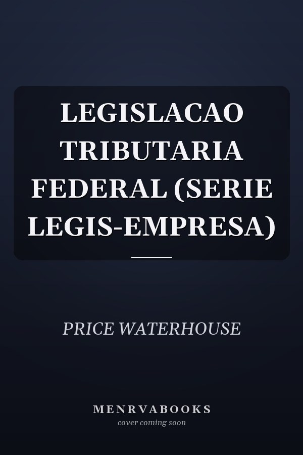 LEGISLACAO TRIBUTARIA FEDERAL (SERIE LEGIS-EMPRESA)