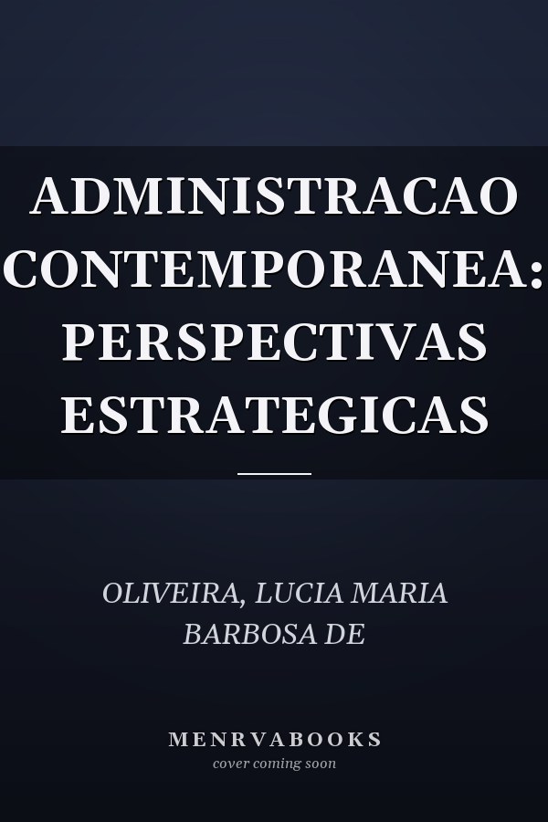 ADMINISTRACAO CONTEMPORANEA: PERSPECTIVAS ESTRATEGICAS