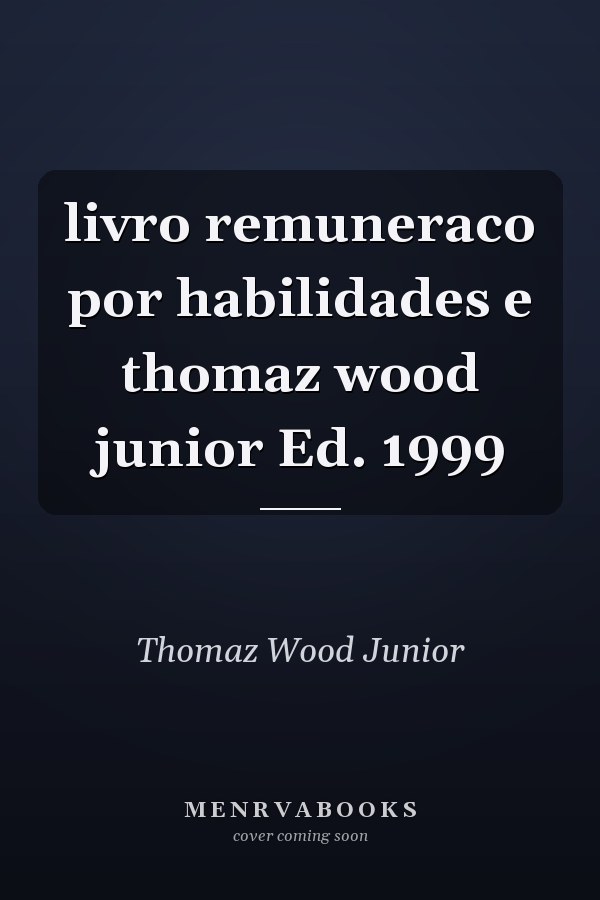 livro remuneraco por habilidades e thomaz wood junior Ed. 1999