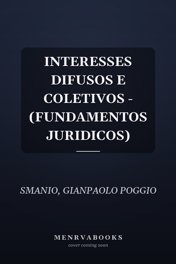 INTERESSES DIFUSOS E COLETIVOS - (FUNDAMENTOS JURIDICOS)