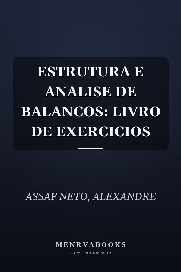 ESTRUTURA E ANALISE DE BALANCOS: LIVRO DE EXERCICIOS