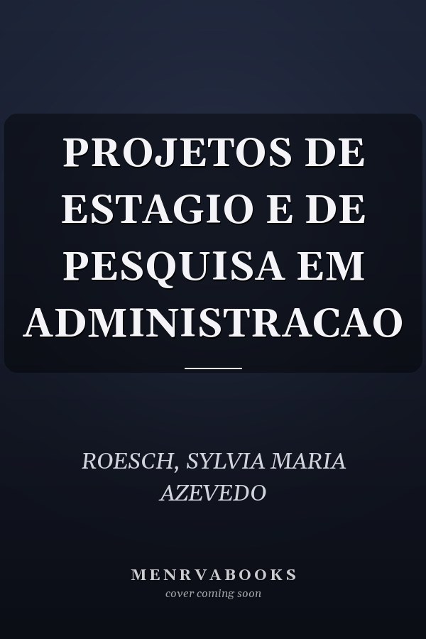 PROJETOS DE ESTAGIO E DE PESQUISA EM ADMINISTRACAO