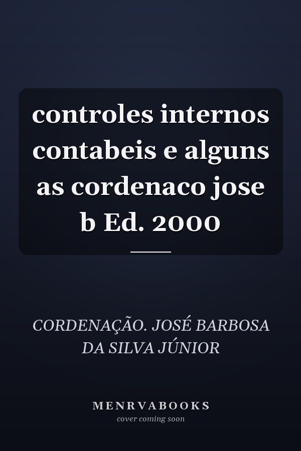 controles internos contabeis e alguns as cordenaco jose b Ed. 2000
