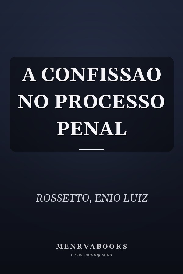 A CONFISSAO NO PROCESSO PENAL
