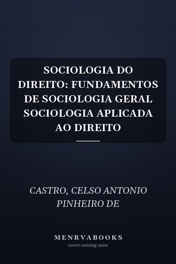 SOCIOLOGIA DO DIREITO: FUNDAMENTOS DE SOCIOLOGIA GERAL SOCIOLOGIA APLICADA AO DIREITO