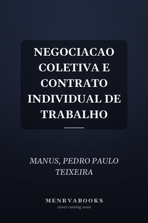 NEGOCIACAO COLETIVA E CONTRATO INDIVIDUAL DE TRABALHO