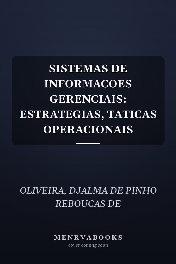 SISTEMAS DE INFORMACOES GERENCIAIS: ESTRATEGIAS, TATICAS OPERACIONAIS