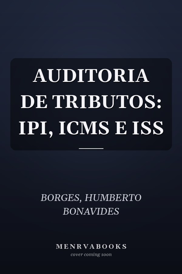 AUDITORIA DE TRIBUTOS: IPI, ICMS E ISS