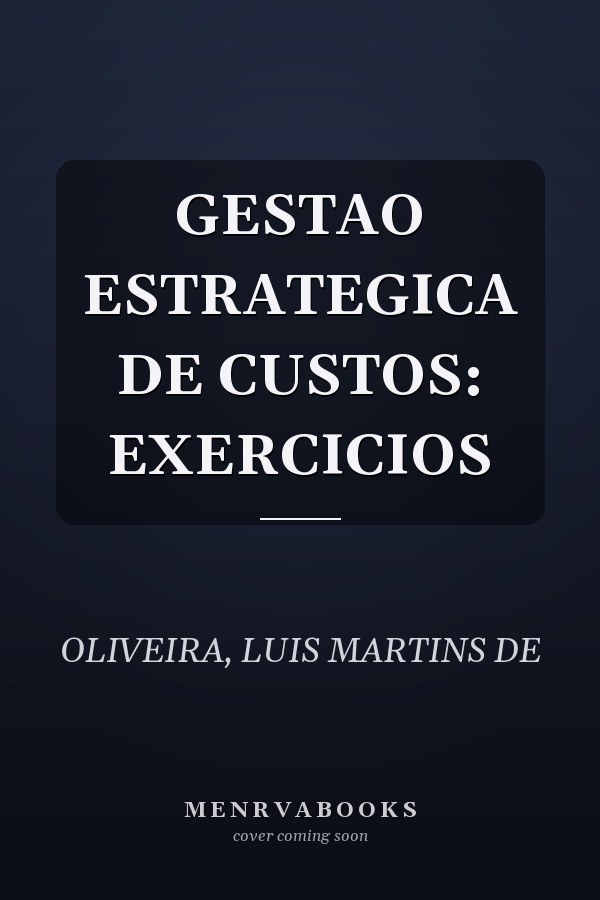 GESTAO ESTRATEGICA DE CUSTOS: EXERCICIOS