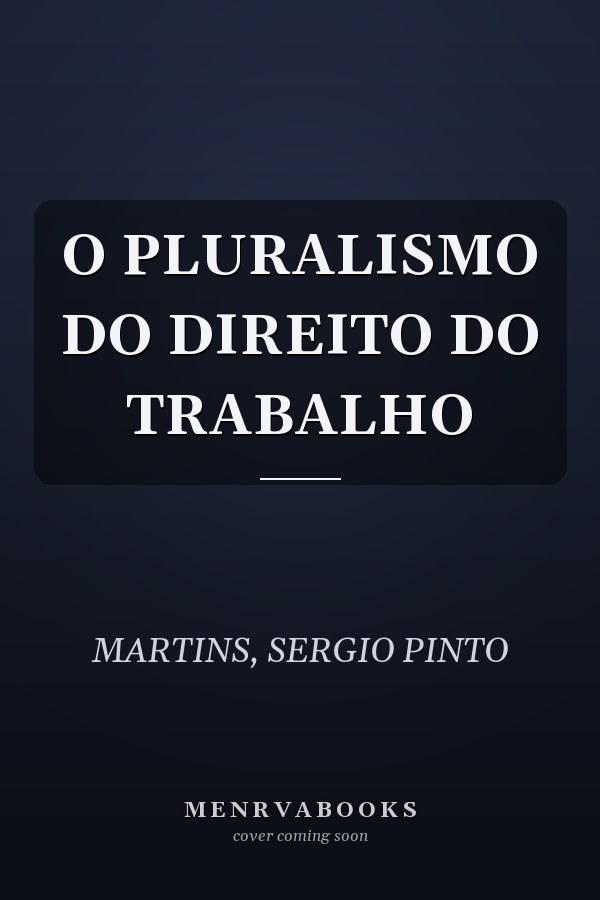 O PLURALISMO DO DIREITO DO TRABALHO