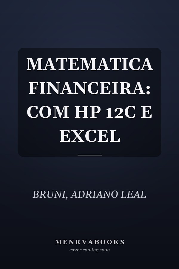 MATEMATICA FINANCEIRA: COM HP 12C E EXCEL
