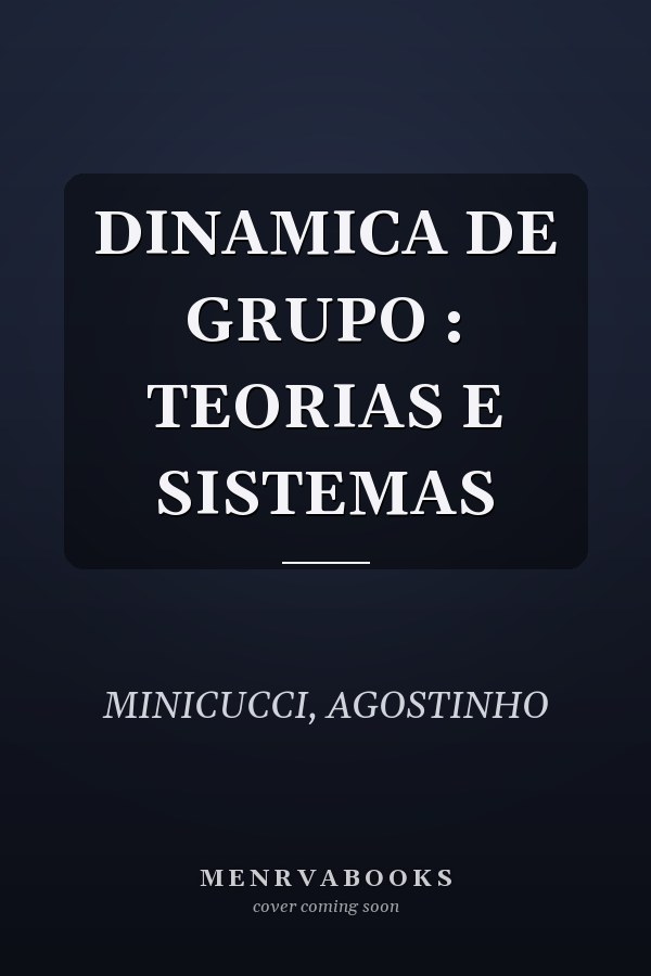 DINAMICA DE GRUPO : TEORIAS E SISTEMAS