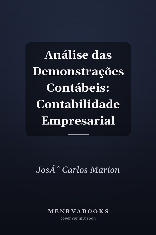 Análise das Demonstrações Contábeis: Contabilidade Empresarial